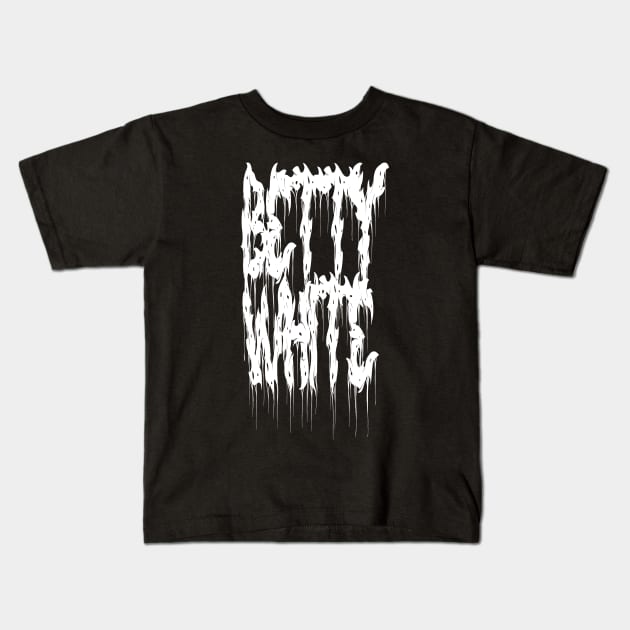 Betty White is Death Metal Kids T-Shirt by Scottish Arms Dealer
